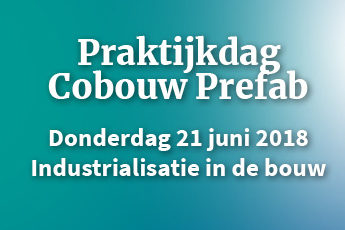 Vandaag laatste dag vroegboekkorting Praktijkdag Cobouw Prefab