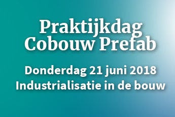 Vandaag laatste dag vroegboekkorting Praktijkdag Cobouw Prefab