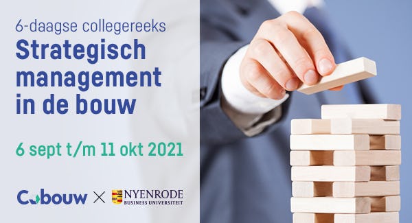 6 september t/m 11 november 2021 - Nyenrode 6-daagse collegereeks Strategisch Management in de bouw